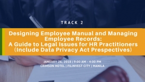 TRACK 2: Designing Employee Manual and Managing Employee Records: A Legal Guide for HR Practitioners (Includes Data Privacy Act Perspectives)