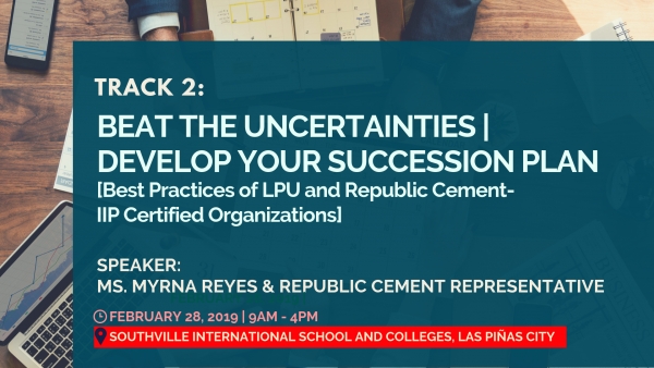 Track 2: Beat the Uncertainties | Develop Your Succession Plan (Best Practices from LPU and Republic Cement)