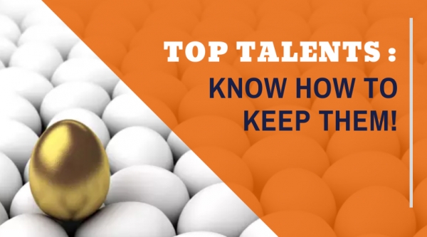 TOP TALENTS - KNOW HOW TO KEEP THEM!