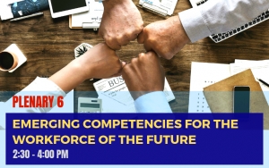 PLENARY 6: Emerging Competencies for the Workforce of the Future