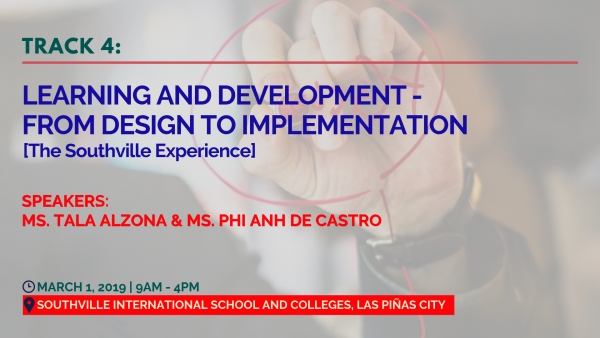 Track 4: Learning and Development - From Design to Implementation (The Southville Experience)