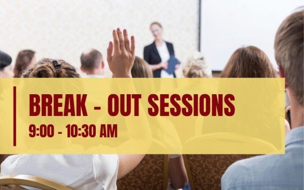 BREAK - OUT SESSIONS