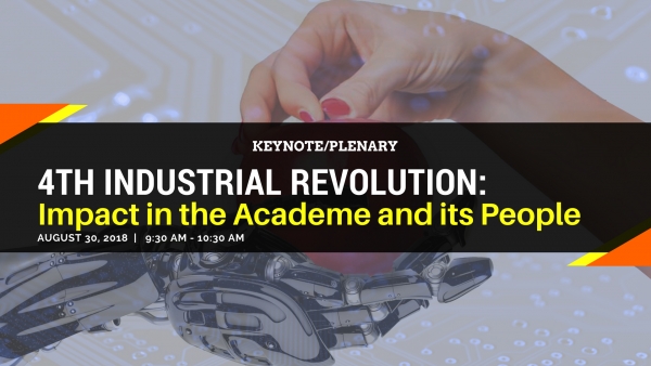 KEYNOTE/PLENARY:  4th Industrial Revolution: Impact in the Academe and its People