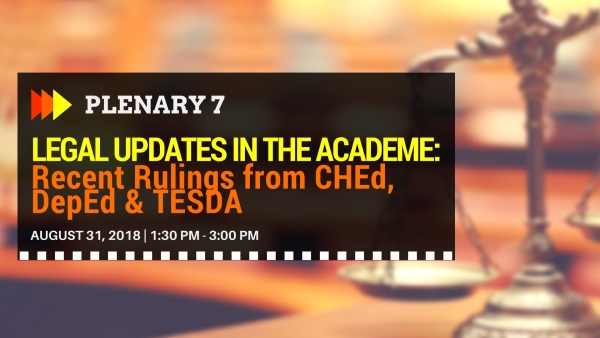 PLENARY 7: Legal Updates in the Academe: Recent Rulings from CHEd, DepEd &amp; TESDA