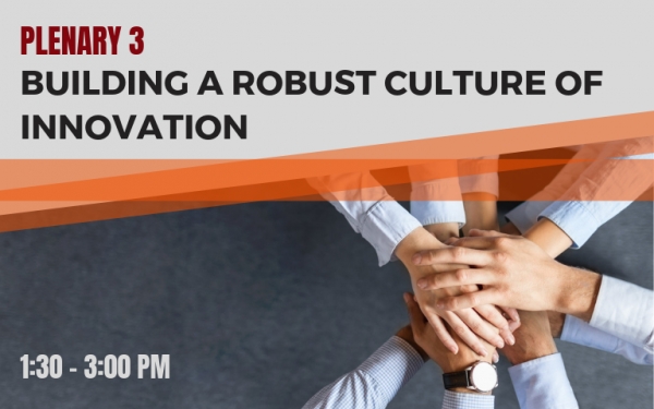 PLENARY 3: Building a Robust Culture of Innovation